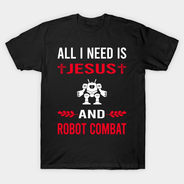 I Need Jesus And Robot Combat Robots T-Shirt by Good Day